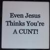 COASTERS - Even Jesus Thinks